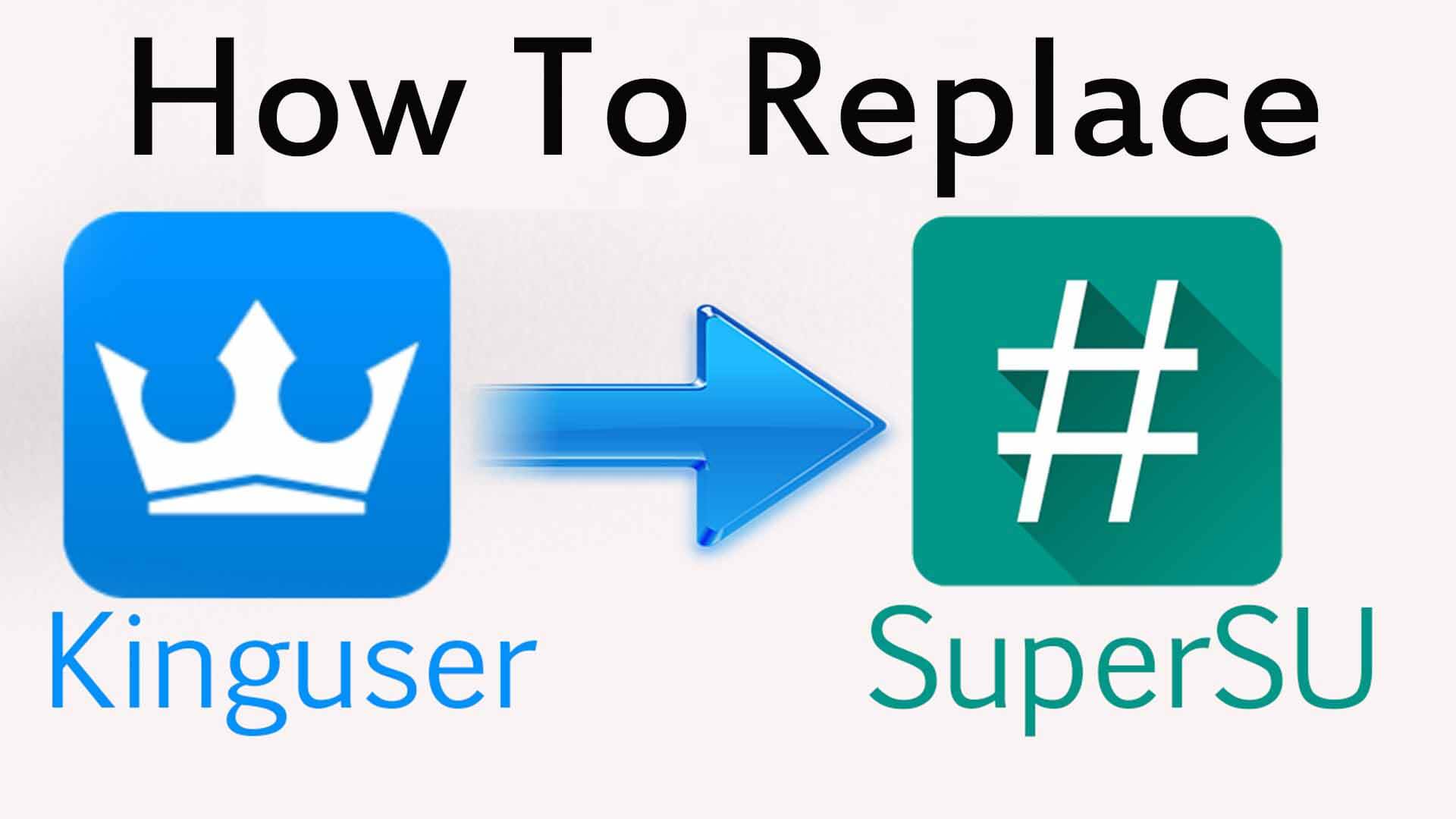 Replace-KingUser-with-SuperSu
