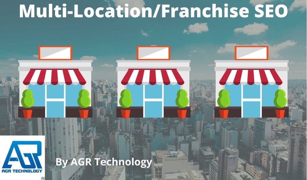 Multi Location Franchise SEO By AGR Technology