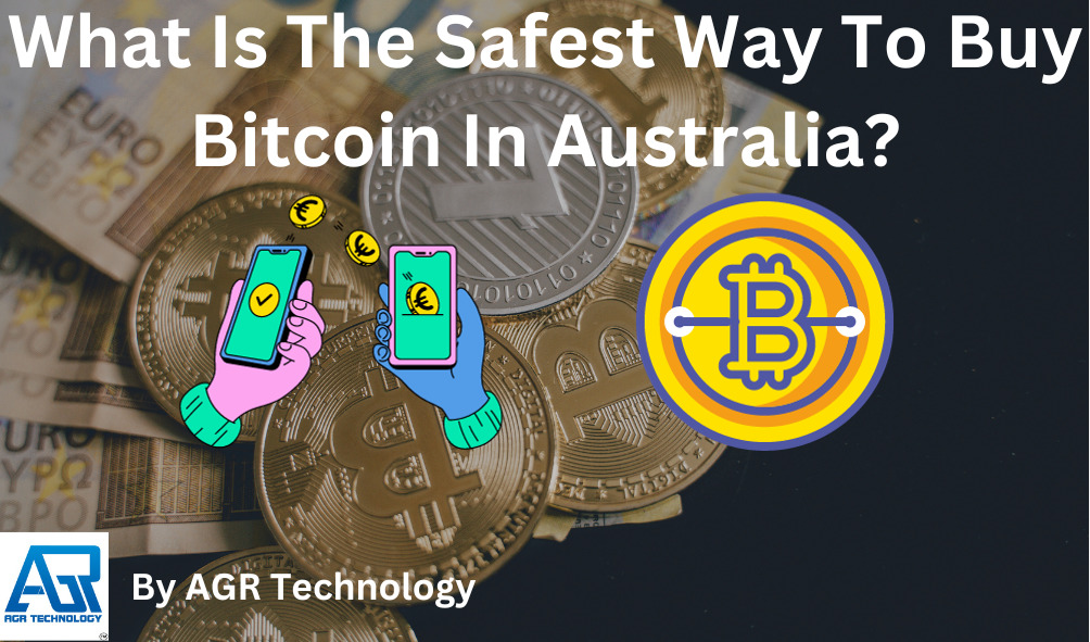 What Is The Safest Way To Buy Bitcoin In Australia?