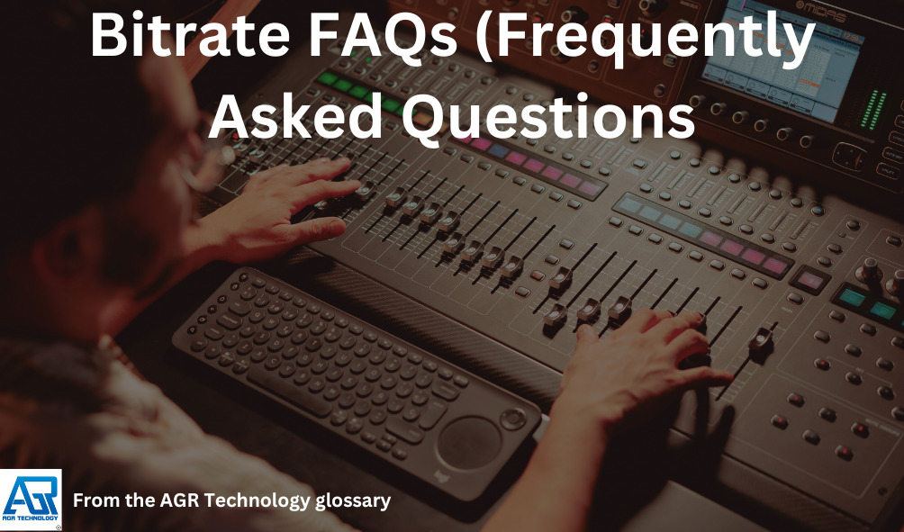 Bitrate FAQs (Frequently Asked Questions