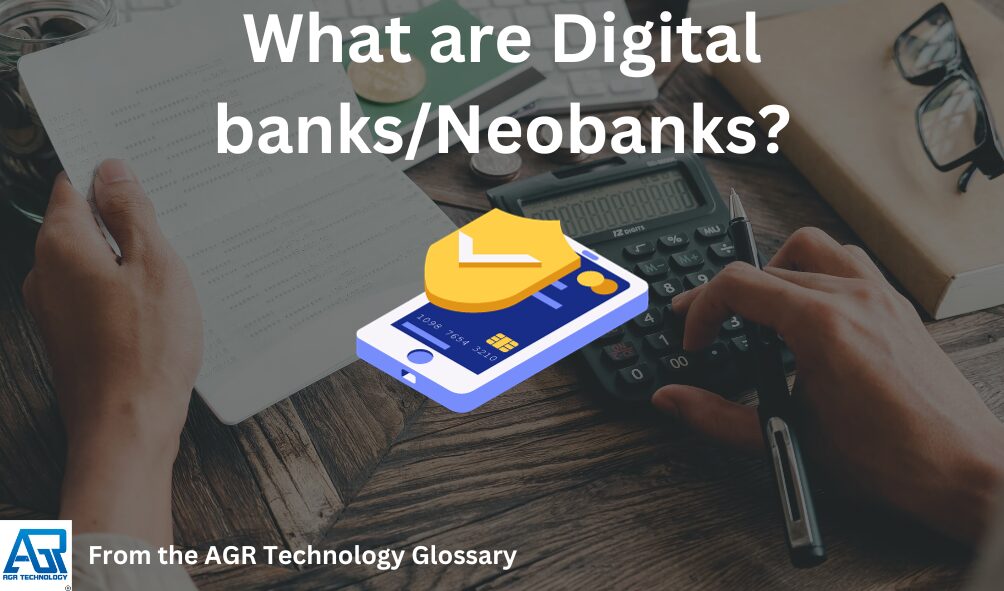 What are Digital banks⁄Neobanks?