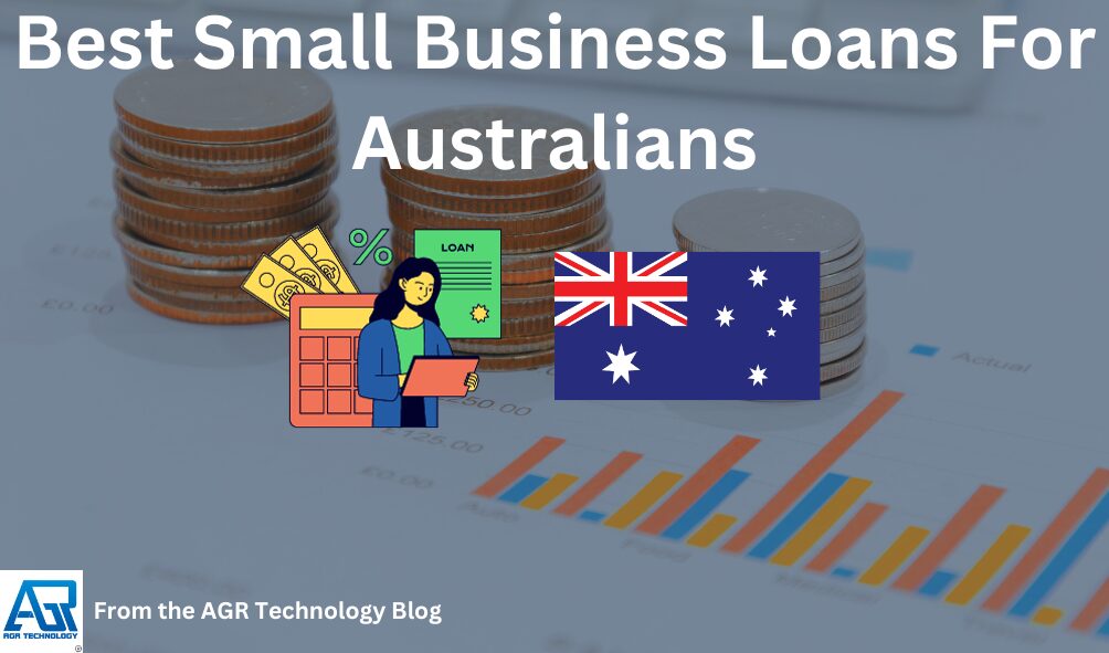 Best Small Business Loans For Australians By AGR Technology
