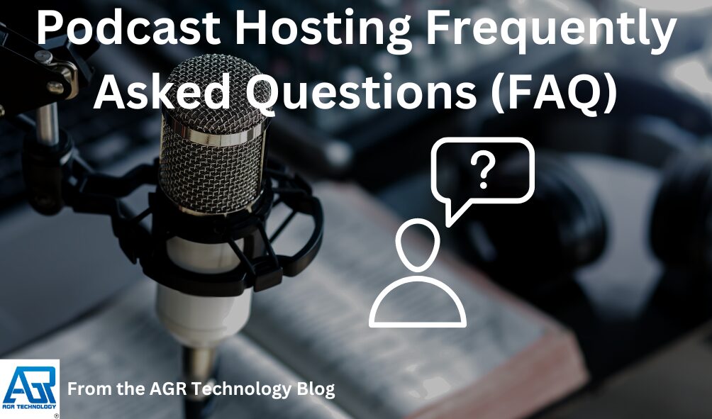 Podcast Hosting FAQ By AGR Technology