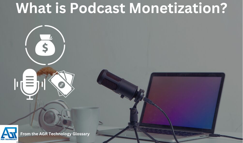What is Podcast Monetization