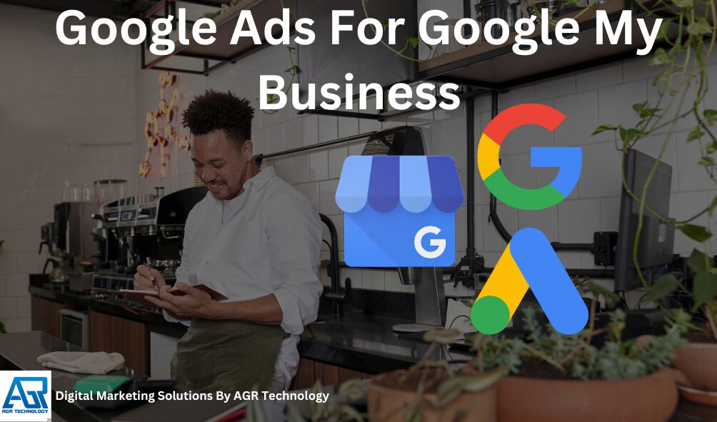 Google Ads For Google My Business / Google Business Profiles