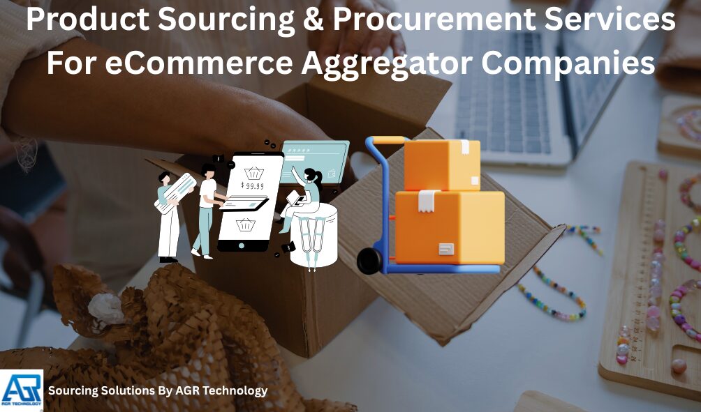 Product Sourcing & Procurement Services For eCommerce Aggregator Companies