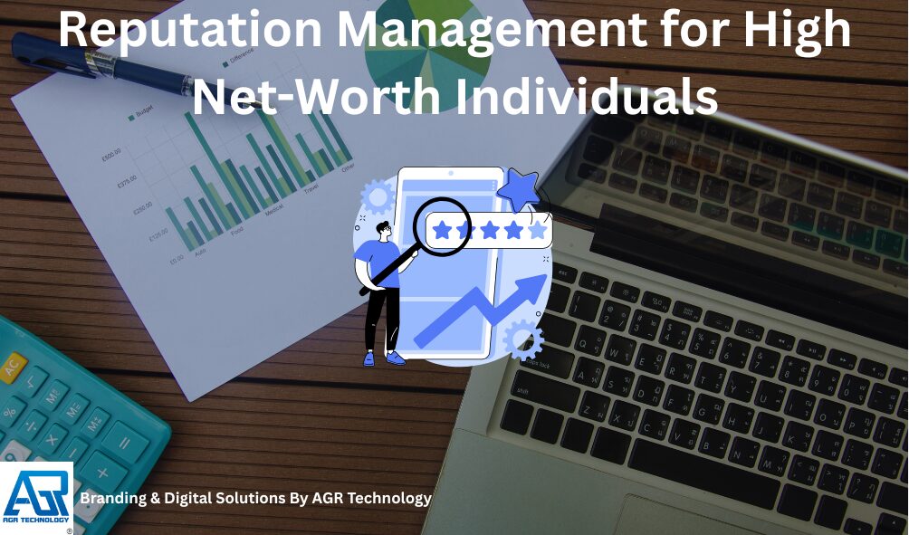 Reputation Management for High Net-Worth Individuals