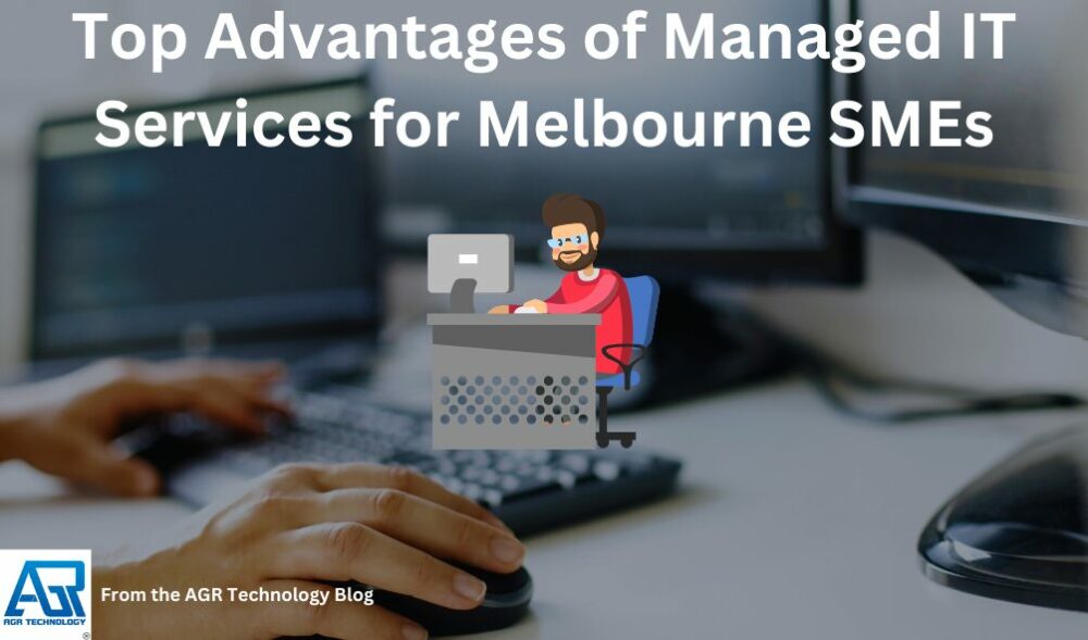 Top Advantages of Managed IT Services for Melbourne SMEs - AGR Technology
