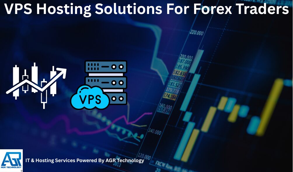 VPS Hosting Solutions For Forex Traders