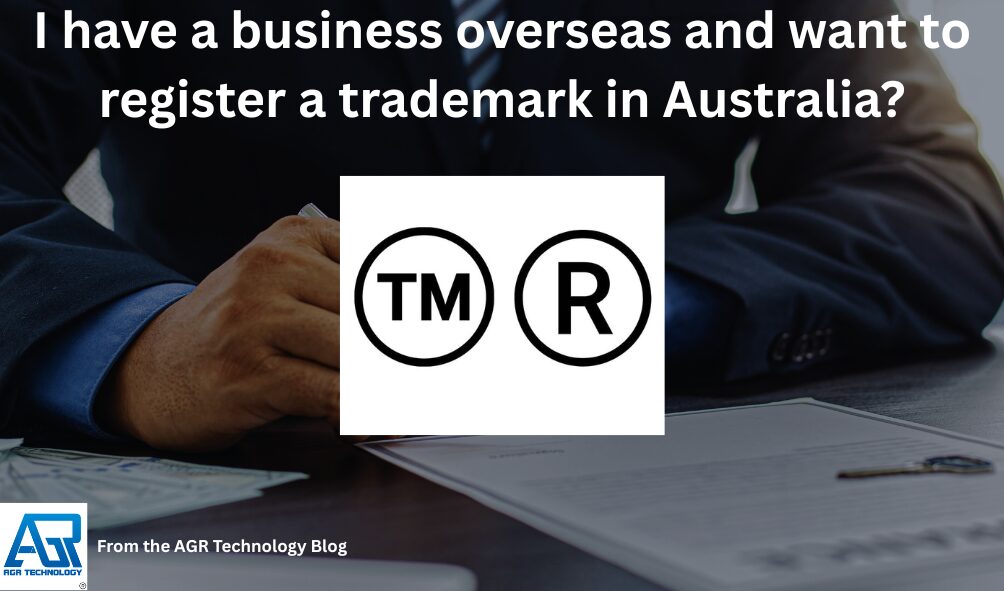 I have a business overseas and want to register a trademark in Australia?