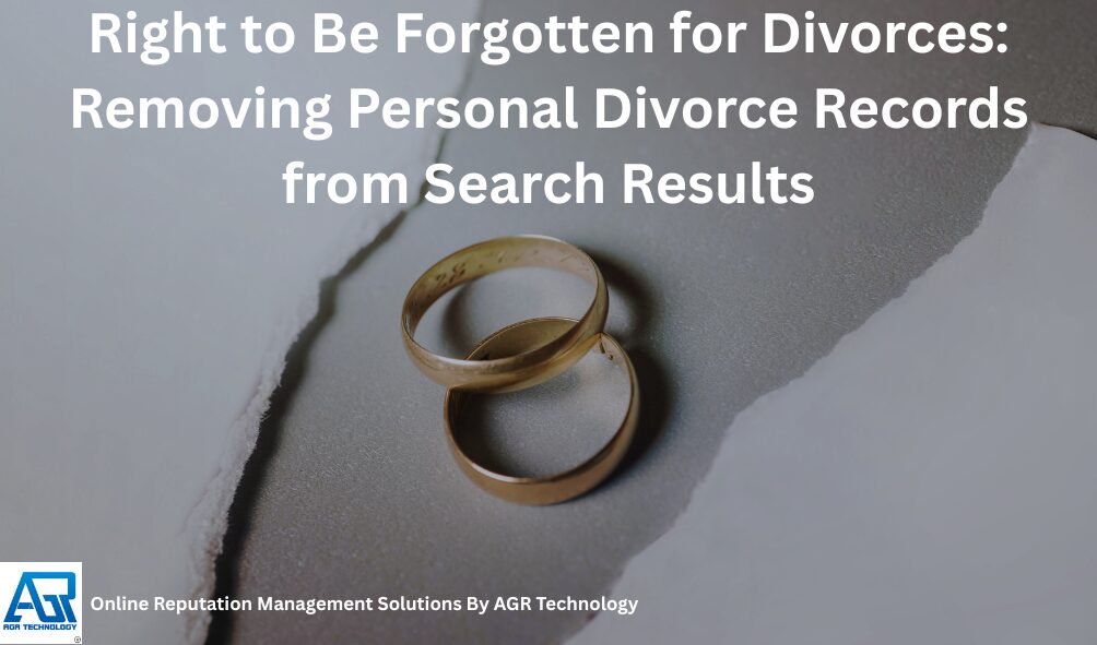 Right to Be Forgotten for Divorces Removing Personal Divorce Records from Search Results