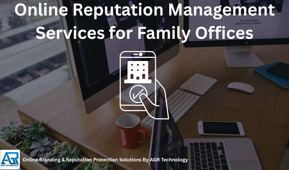 Online Reputation Management Services for Family Offices