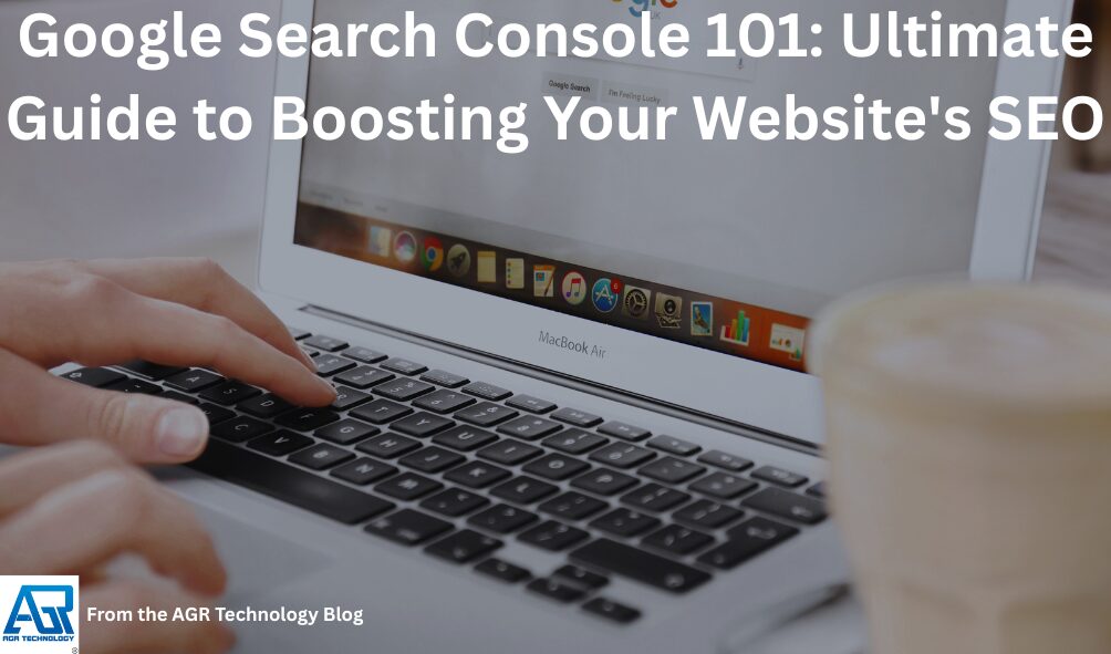 Google-Search-Console-101-Ultimate-Guide-to-Boosting-Your-Websites-SEO