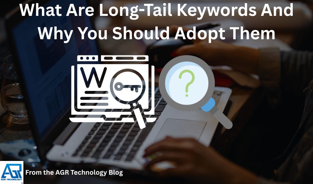 What Are Long-Tail Keywords And Why You Should Adopt Them