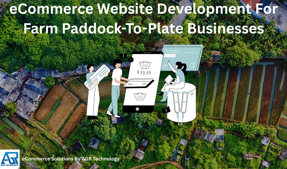 eCommerce Website Development For Farm Paddock-To-Plate Businesses