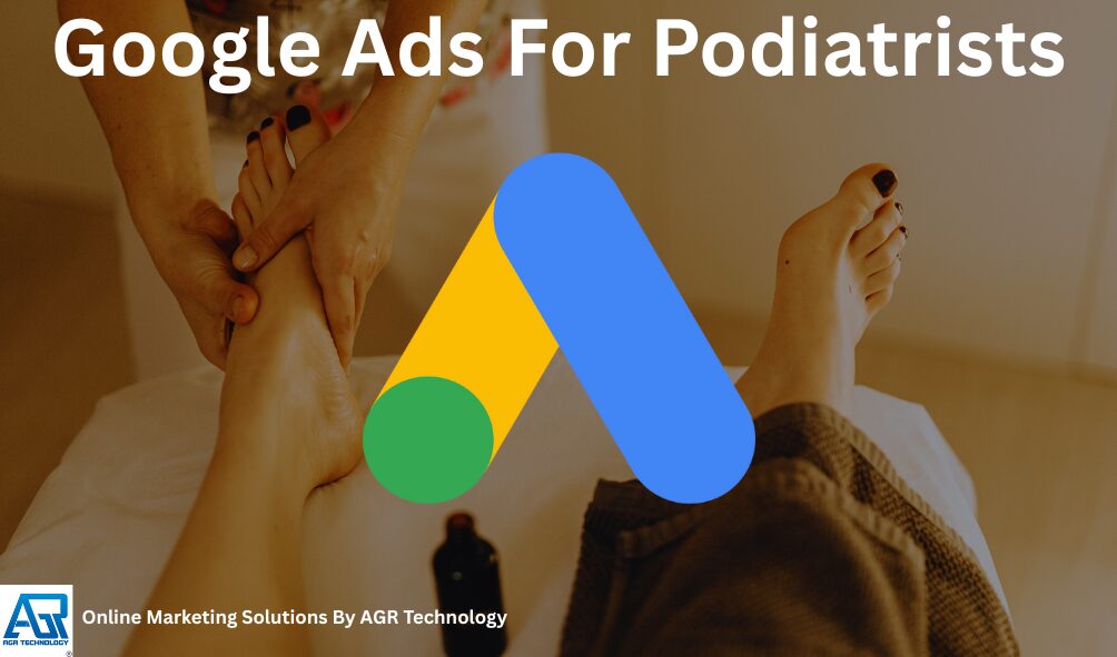 Google Ads For Podiatrists