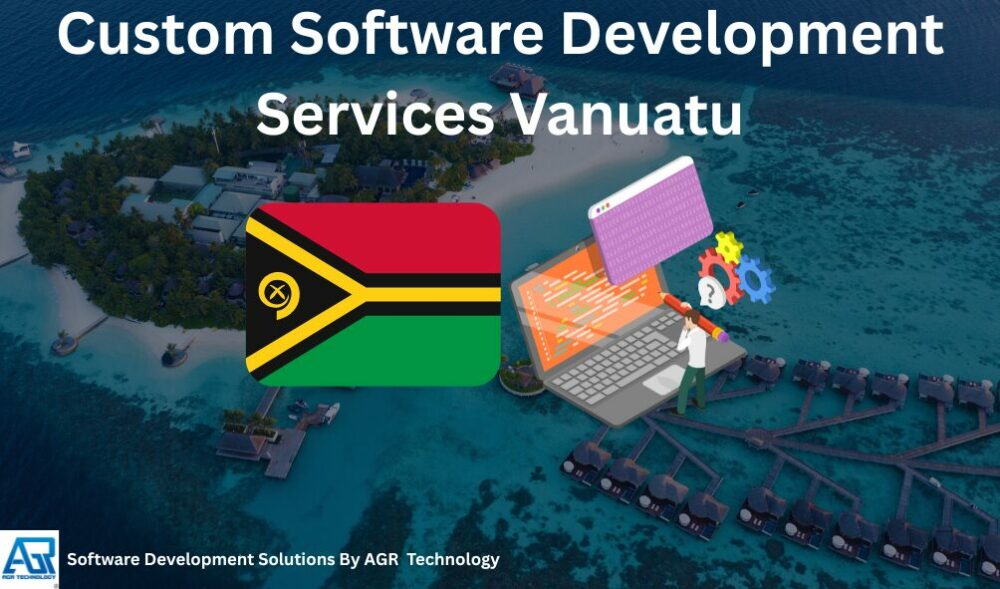 Custom Software Development Services Vanuatu - AGR Technology