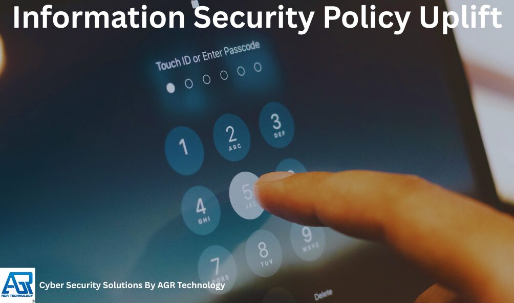 Information Security Policy Uplift 1 Information Security Policy Uplift