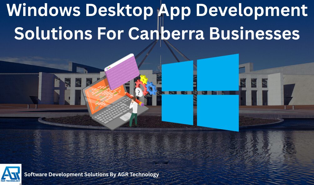 Windows Desktop App Development Solutions For Canberra Businesses - AGR ...