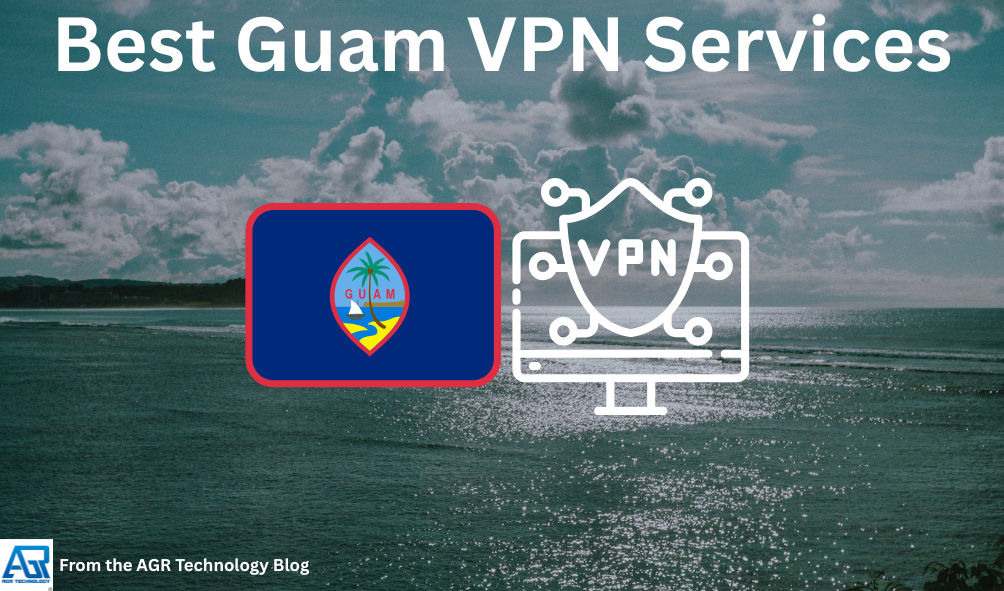 Best Guam VPN Services 5 Best Guam VPN Services