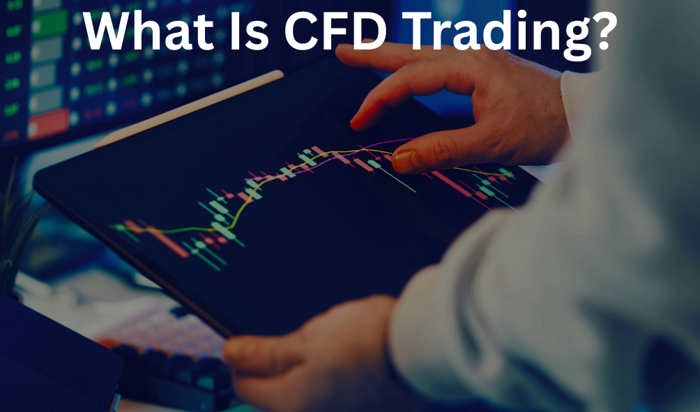 What Is CFD Trading? 1 What Is CFD Trading